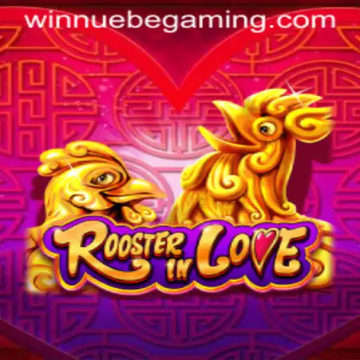RoosterInLove: Exploring the Fascinating World of NUEBE Gaming's Latest Sensation